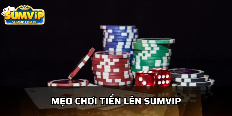 Những mẹo giành chiến thắng tiến lên sumvip 